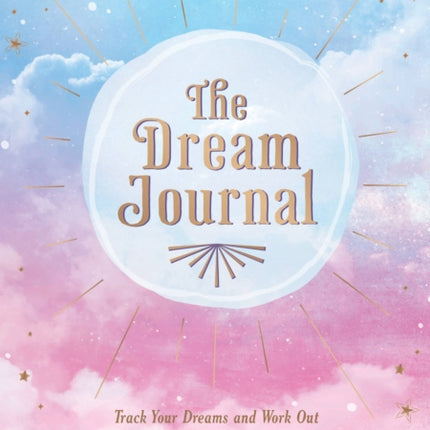 The Dream Journal: Track Your Dreams and Work Out What They Mean