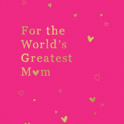 For the World's Greatest Mum: The Perfect Gift for Your Mum