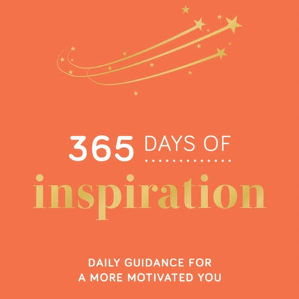 365 Days of Inspiration: Daily Guidance for a More Motivated You