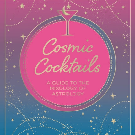 Cosmic Cocktails: A Guide to the Mixology of Astrology