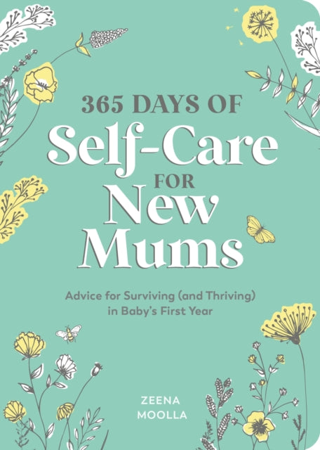 365 Days of Self-Care for New Mums: Advice for Surviving (and Thriving) in Baby’s First Year