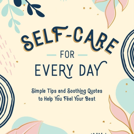 Self-Care for Every Day: Simple Tips and Soothing Quotes to Help You Feel Your Best