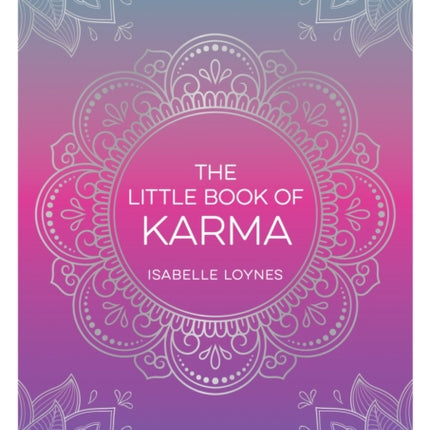 The Little Book of Karma: A Beginner's Guide to the Basic Principles of Karma