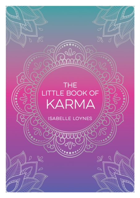 The Little Book of Karma: A Beginner's Guide to the Basic Principles of Karma