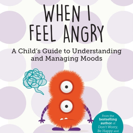 When I Feel Angry: A Child's Guide to Understanding and Managing Moods