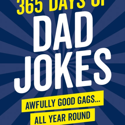 365 Days of Dad Jokes: Awfully Good Gags... All Year Round