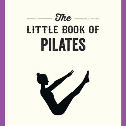 The Little Book of Pilates: Illustrated Exercises to Energize Your Mind and Body