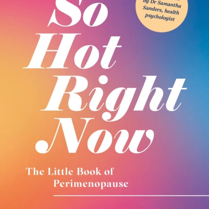 So Hot Right Now: The Little Book of Perimenopause