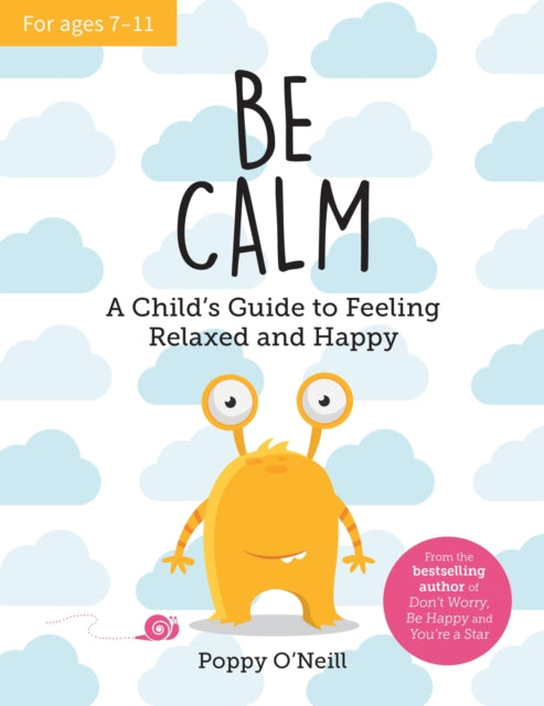 Be Calm: A Child's Guide to Feeling Relaxed and Happy