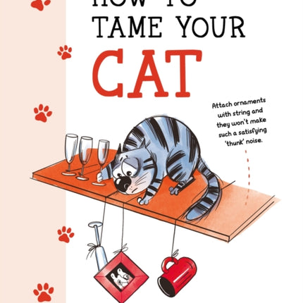 How to Tame Your Cat: Tongue-in-Cheek Advice for Keeping Your Furry Friend Under Control