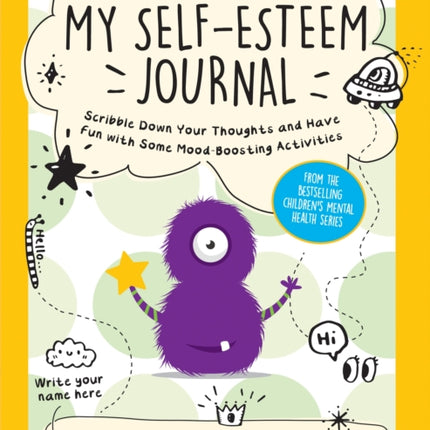 My Self-Esteem Journal: Scribble Down Your Thoughts and Have Fun with Some Mood-Boosting Activities