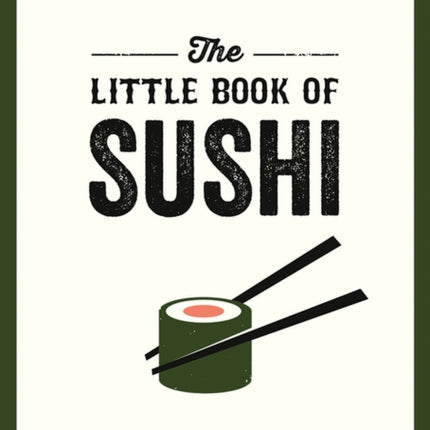 The Little Book of Sushi: A Pocket Guide to the Wonderful World of Sushi, Featuring Trivia, Recipes and More