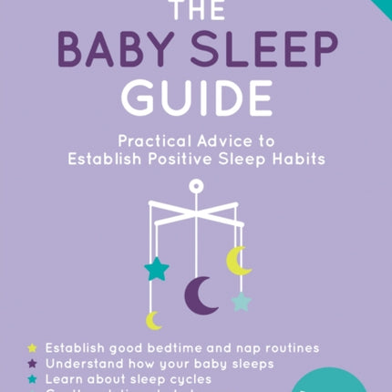 The Baby Sleep Guide: Practical Advice to Establish Positive Sleep Habits