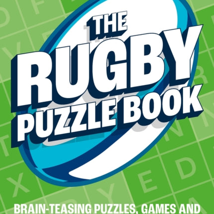 The Rugby Puzzle Book: Brain-Teasing Puzzles, Games and Trivia for Rugby Fans