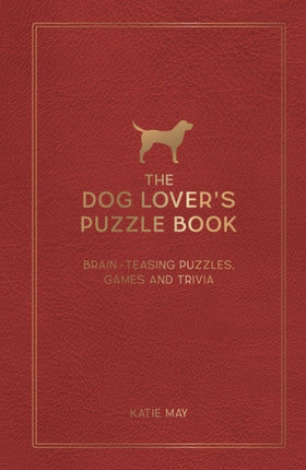 The Dog Lover's Puzzle Book: Brain-Teasing Puzzles, Games and Trivia