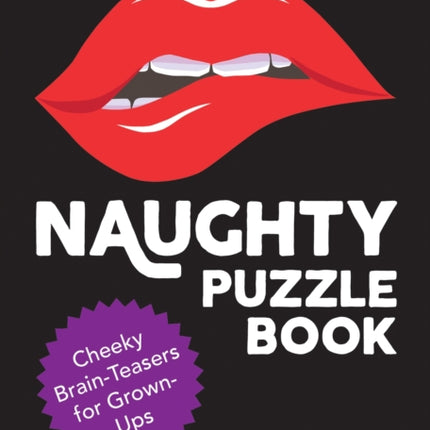 Naughty Puzzle Book: Cheeky Brain-Teasers for Grown-Ups