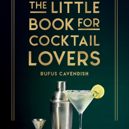 The Little Book for Cocktail Lovers: Recipes, Crafts, Trivia and More – the Perfect Gift for Any Aspiring Mixologist