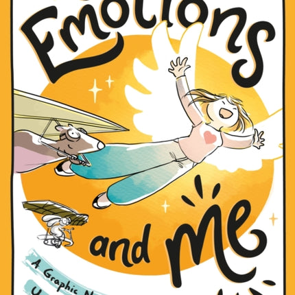 My Emotions and Me: A Graphic Novel to Help You Understand Your Feelings