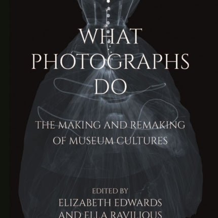 What Photographs Do: The Making and Remaking of Museum Cultures