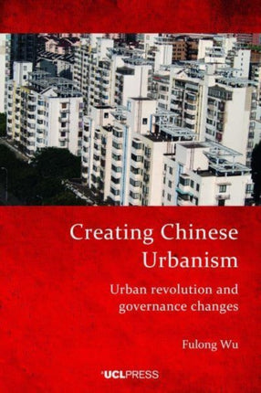 Creating Chinese Urbanism: Urban Revolution and