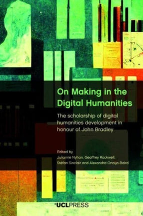 On Making in the Digital Humanities: The