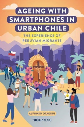 Ageing with Smartphones in Urban Chile: The