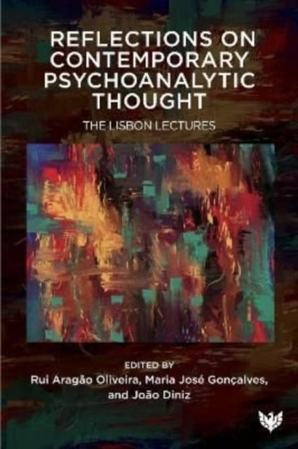 Reflections on Contemporary Psychoanalytic Thought: The Lisbon Lectures