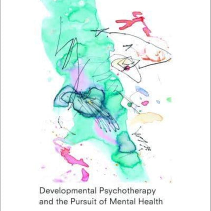 Meaning-Fullness: Developmental Psychotherapy and the Pursuit of Mental Health