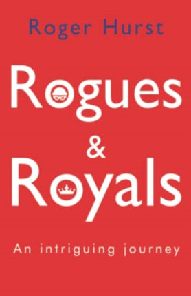 Rogues and Royals - An Intriguing Journey