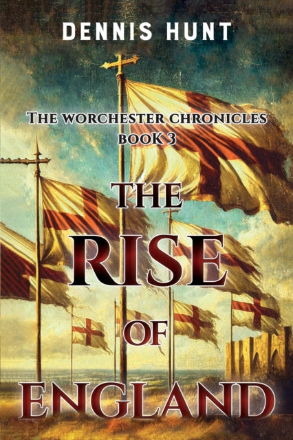 The Worchester Chronicles Book 3 The Rise of