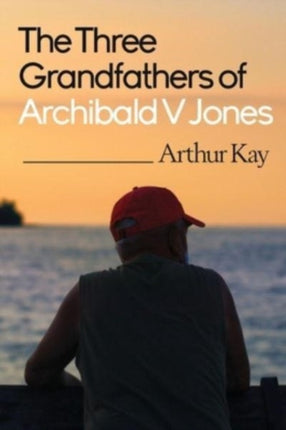 The Three grandfathers of Archibald V Jones