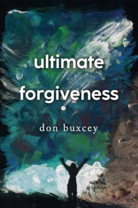 Ultimate Forgiveness