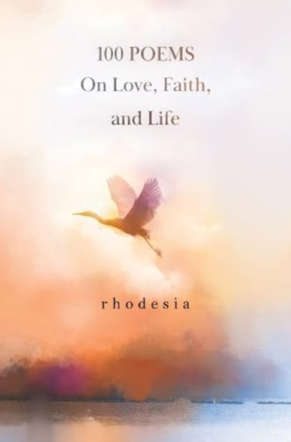 100 POEMS On Love Faith and Life