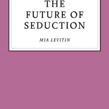 The Future of Seduction