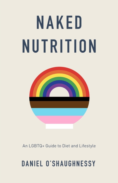 Naked Nutrition: An LGBTQ+ Guide to Diet and Lifestyle