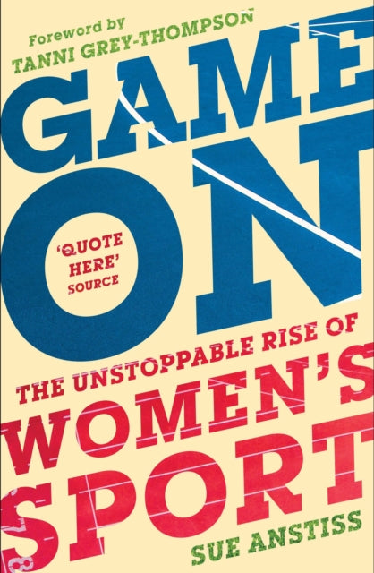 Game On: Shortlisted for the Sunday Times Sports Book of the Year & Longlisted for the William Hill Sports Book of the Year