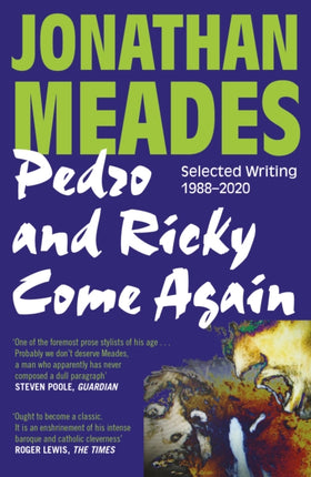 Pedro and Ricky Come Again: Selected Writing 1988–2020