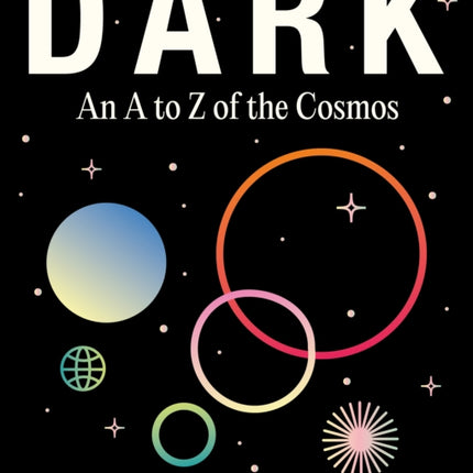 DARK: An A to Z of the Cosmos