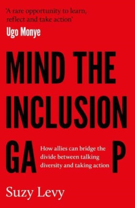 Mind the Inclusion Gap: How allies can bridge the divide between talking diversity and taking action