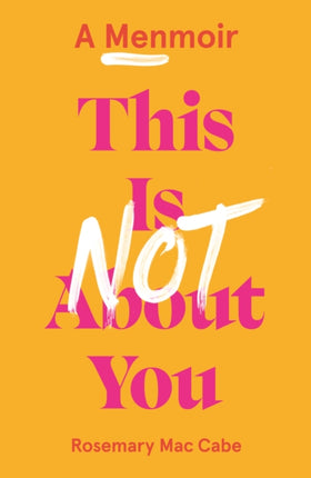 This Is Not About You: A Menmoir (Irish No.1 Bestseller)