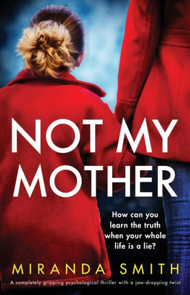 Not My Mother: A completely gripping