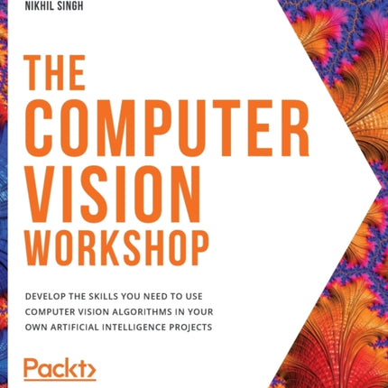 The The Computer Vision Workshop: Develop the