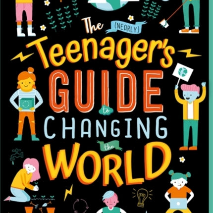 The (Nearly) Teenager's Guide to Changing the World