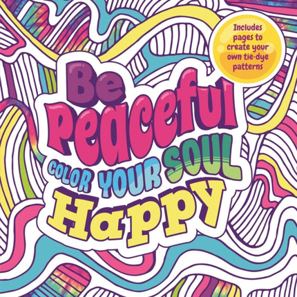 Be Peaceful: Color Your Soul Happy: Adult Coloring Book