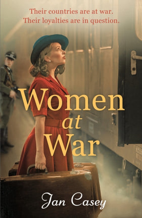 Women at War: A heart-wrenching WW2 historical novel from the author of The Women of Waterloo Bridge.