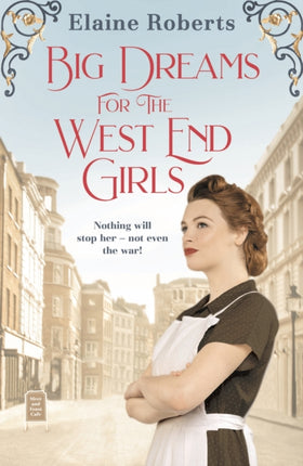 Big Dreams for the West End Girls: A sweeping wartime romance novel from a debut voice in fiction!