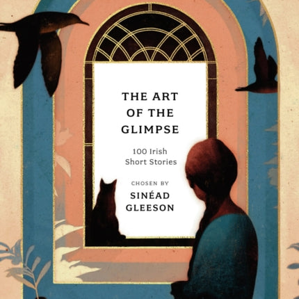 The Art of the Glimpse: 100 Irish short stories