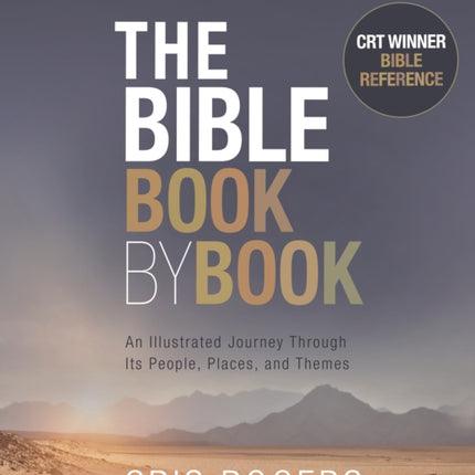 The Bible Book by Book: An Illustrated Journey Through Its People, Places and Themes