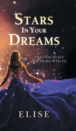 Stars In Your Dreams: Poems From The Girl With