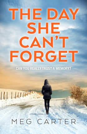 The Day She Can’t Forget: A compelling psychological thriller that will keep you guessing